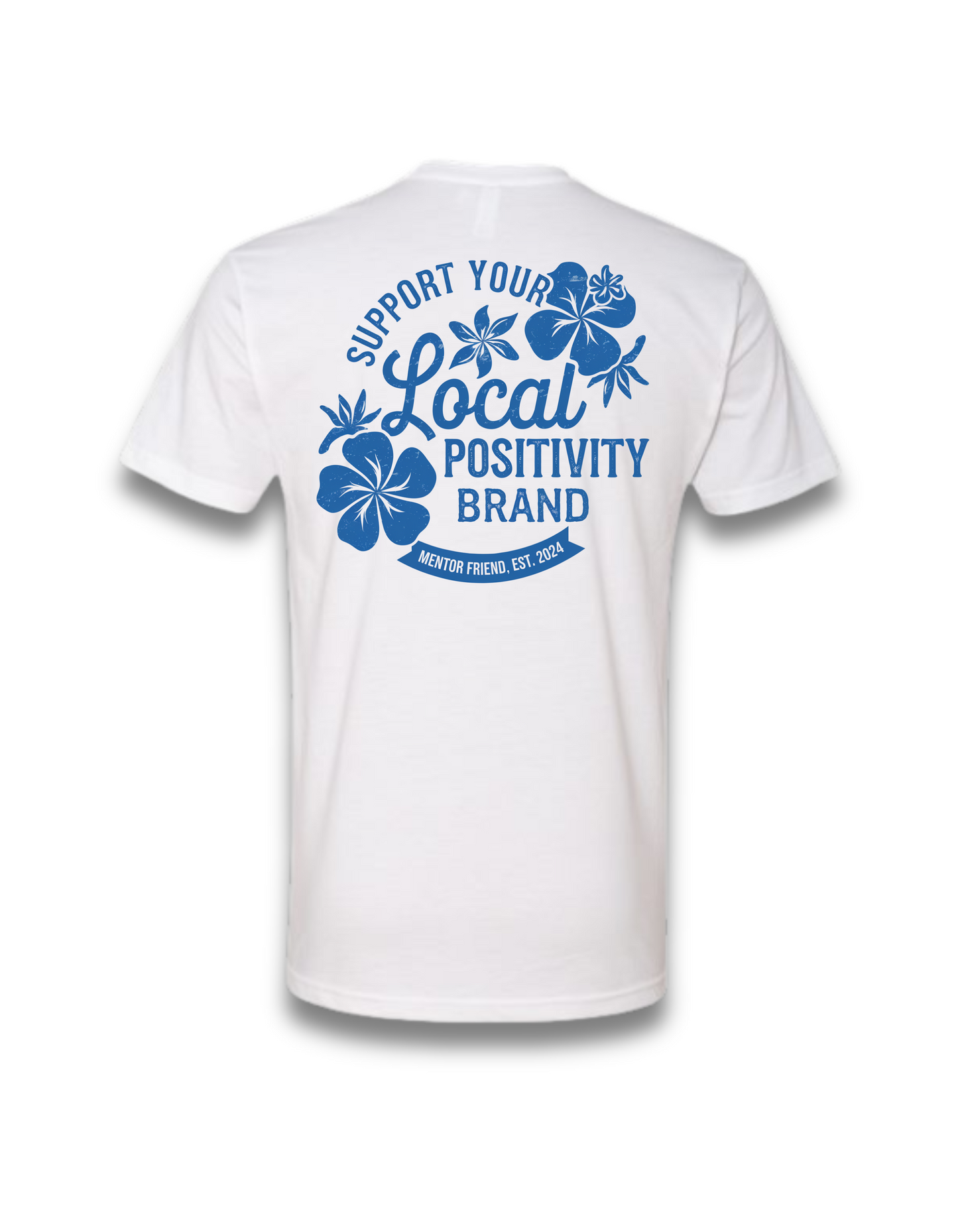 SUPPORT YOUR LOCAL POSITIVITY BRAND (WHITE)