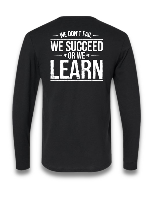 WE SUCCEED OR WE LEARN (LONG SLEEVE)