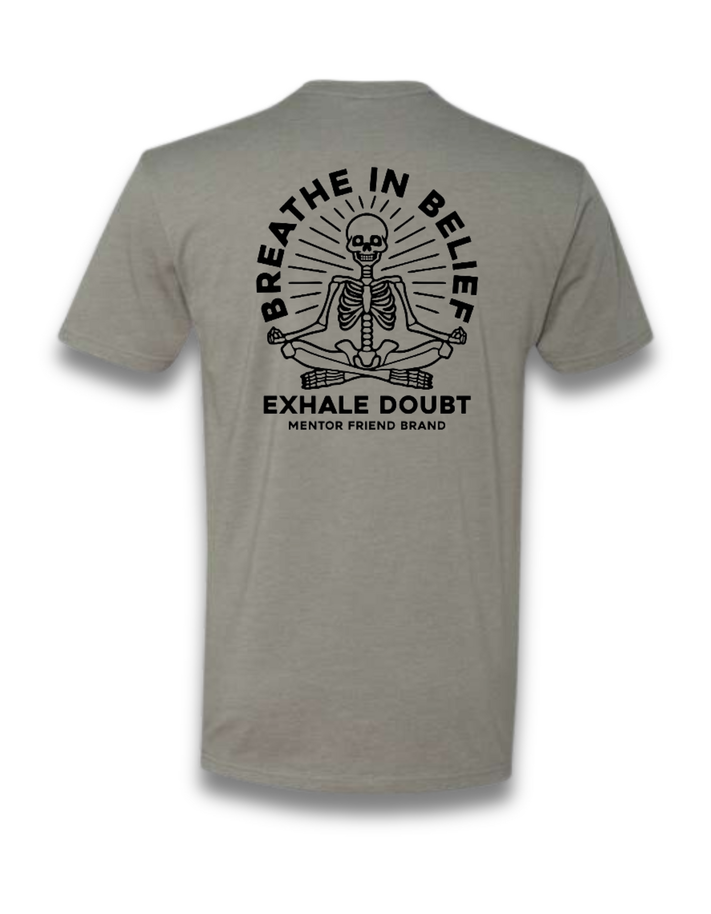 BREATHE IN BELIEF, EXHALE DOUBT - (STONE GREY)