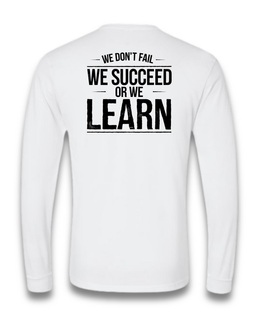 WE SUCCEED OR WE LEARN (LONG SLEEVE) (White)