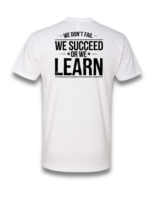WE SUCCEED OR WE LEARN (WHITE)