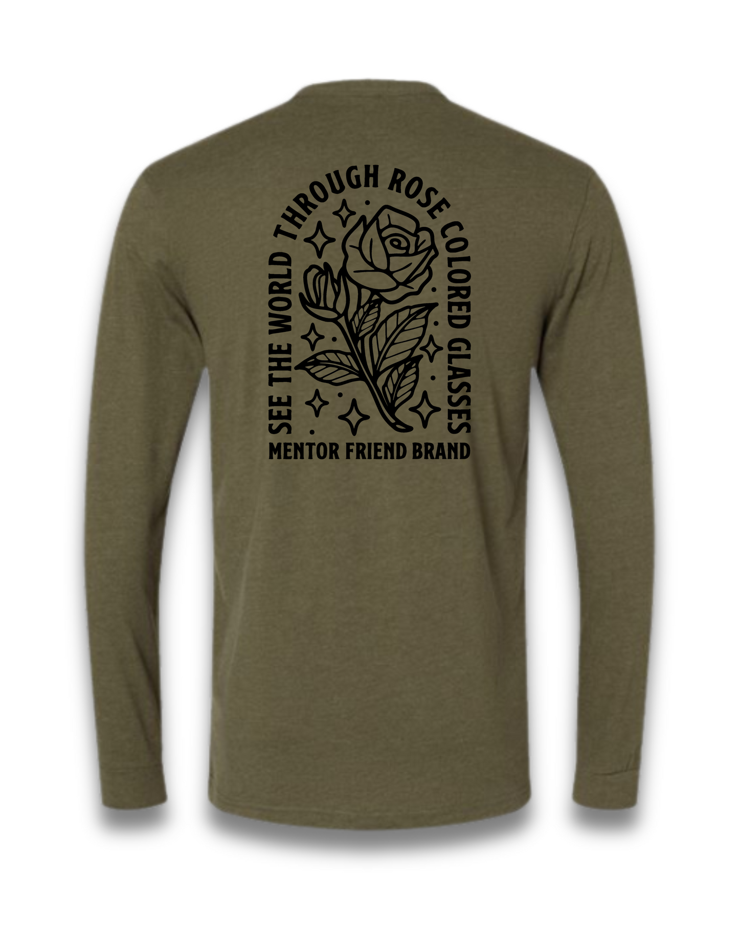 SEE THE WORLD THROUGH ROSE COLORED GLASSES - (LONG SLEEVE MILITARY GREEN)